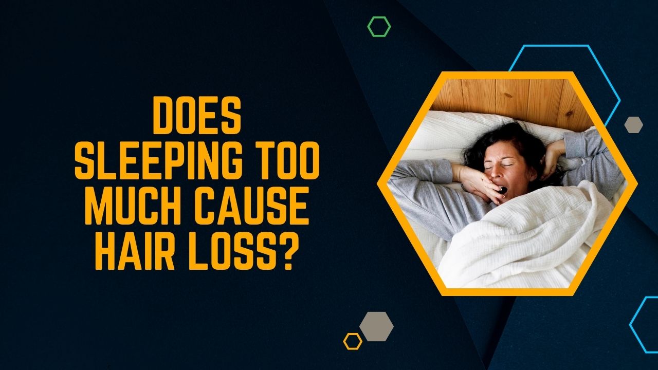 Does Sleeping Too Much Cause Hair Loss