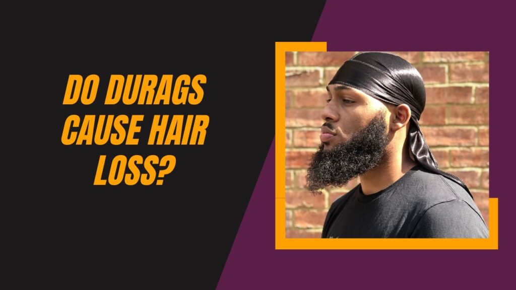 Do Durags Cause Hair Loss